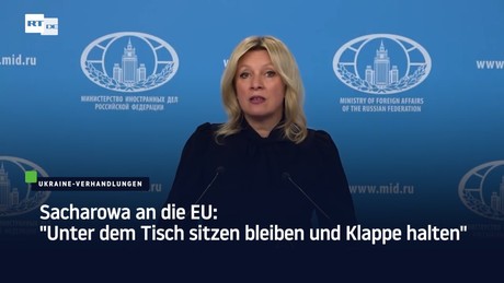 Sacharowa an die EU: "Unter dem Tisch sitzen bleiben und Klappe halten"