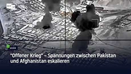 "Offener Krieg" – Spannungen zwischen Pakistan und Afghanistan eskalieren