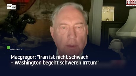 Macgregor: "Iran ist nicht schwach – Washington begeht schweren Irrtum"