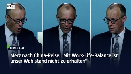 Merz nach China-Reise: "Mit Work-Life-Balance ist unser Wohlstand nicht zu erhalten"