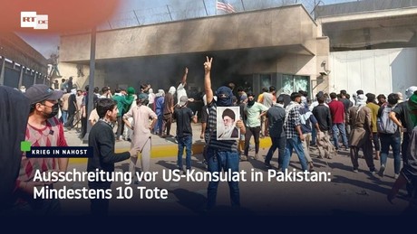 Ausschreitung vor US-Konsulat in Pakistan: Mindestens 10 Tote
