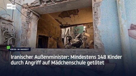 Iranischer Außenminister: Mindestens 148 Kinder durch Angriff auf Mädchenschule getötet