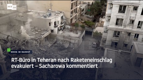RT-Büro in Teheran nach Raketeneinschlag evakuiert – Sacharowa kommentiert