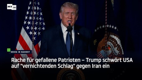 Rache für gefallene Patrioten – Trump schwört USA auf "vernichtenden Schlag" gegen Iran ein