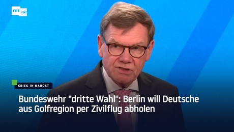 Bundeswehr "dritte Wahl": Berlin will Deutsche aus Golfregion per Zivilflug abholen