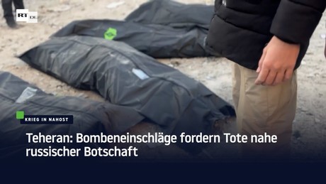 Teheran: Bombeneinschläge fordern Tote nahe russischer Botschaft