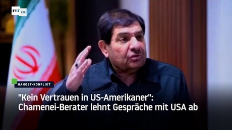 "Kein Vertrauen in US-Amerikaner": Chamenei-Berater lehnt Gespräche mit USA ab