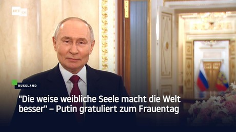 "Die weise weibliche Seele macht die Welt besser" – Putin gratuliert zum Frauentag