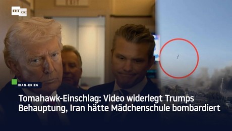 Tomahawk-Einschlag: Video widerlegt Trumps Behauptung, Iran hätte Mädchenschule bombardiert