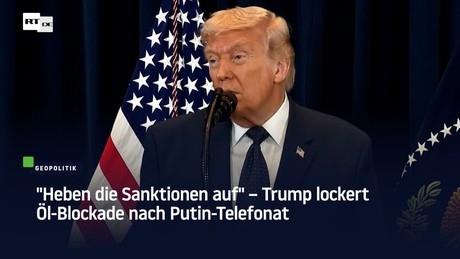 "Heben die Sanktionen auf" – Trump lockert Öl-Blockade nach Putin-Telefonat
