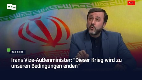 Irans Vize-Außenminister: "Dieser Krieg wird zu unseren Bedingungen enden"