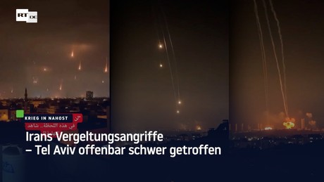 Irans Vergeltungsangriffe – Tel Aviv offenbar schwer getroffen