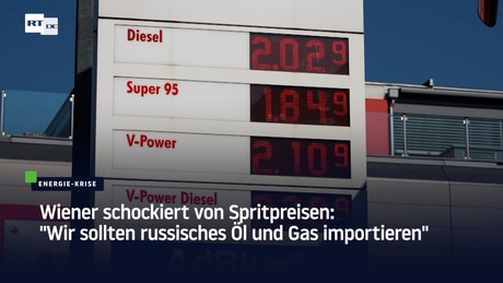Wiener schockiert von Spritpreisen: "Wir sollten russisches Öl und Gas importieren"