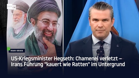 US-Kriegsminister Hegseth: Chamenei verletzt – Irans Führung "kauert wie Ratten" im Untergrund