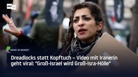Dreadlocks statt Kopftuch – Video mit Iranerin geht viral: "Groß-Israel wird Groß-Isra-Hölle"