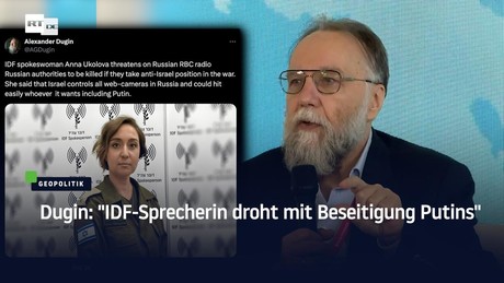 Dugin: "IDF-Sprecherin droht mit Beseitigung Putins"