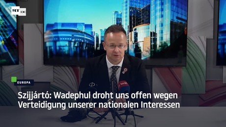 Szijjártó: Wadephul droht uns offen wegen Verteidigung unserer nationalen Interessen