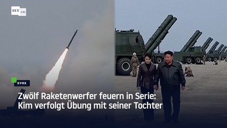 Zwölf Raketenwerfer feuern in Serie: Kim verfolgt Übung mit seiner Tochter