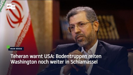 Teheran warnt USA: Bodentruppen reiten Washington noch weiter in Schlamassel