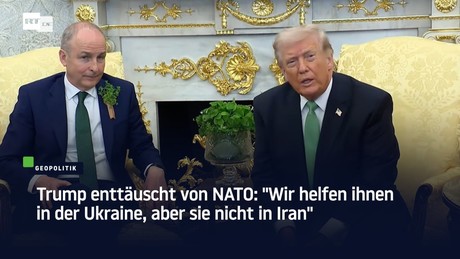 Trump enttäuscht von NATO: "Wir helfen ihnen in der Ukraine, aber sie nicht in Iran"