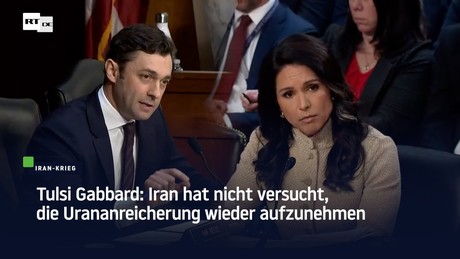 Tulsi Gabbard: Iran hat nicht versucht, die Urananreicherung wieder aufzunehmen