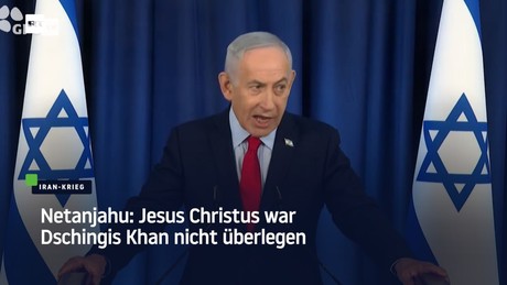 Netanjahu: Jesus Christus war Dschingis Khan nicht überlegen