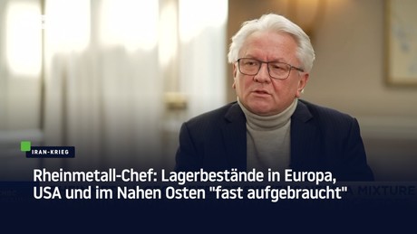 Rheinmetall-Chef: Lagerbestände in Europa, USA und im Nahen Osten "fast aufgebraucht"