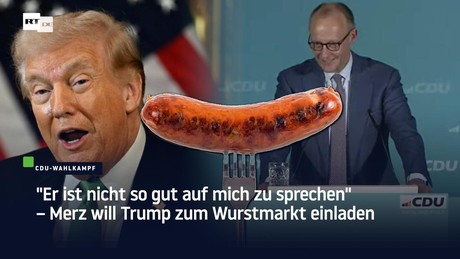 "Er ist nicht so gut auf mich zu sprechen" – Merz will Trump zum Wurstmarkt einladen