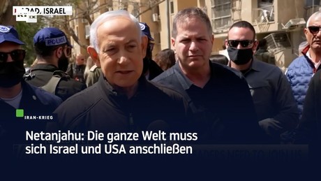 Netanjahu: Die ganze Welt muss sich Israel und USA anschließen
