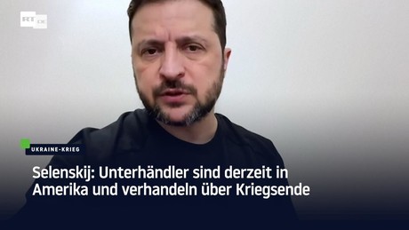 Selenskij: Unterhändler sind derzeit in Amerika und verhandeln über Kriegsende
