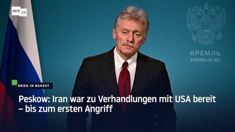 Peskow: Iran war zu Verhandlungen mit USA bereit – bis zum ersten Angriff
