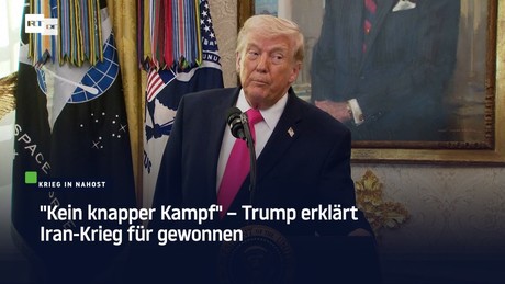 "Kein knapper Kampf" – Trump erklärt Iran-Krieg für gewonnen