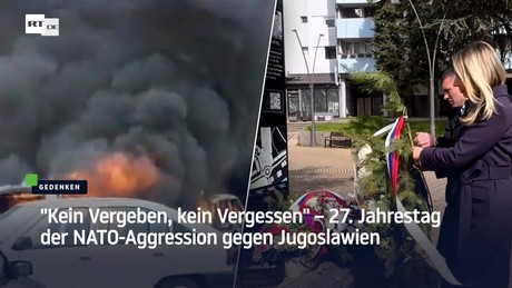 "Kein Vergeben, kein Vergessen" – 27. Jahrestag der NATO-Aggression gegen Jugoslawien