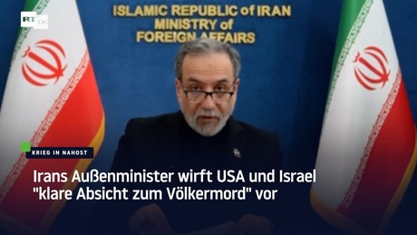 Irans Außenminister wirft USA und Israel "klare Absicht zum Völkermord" vor
