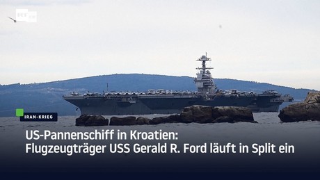 US-Pannenschiff in Kroatien: Flugzeugträger USS Gerald R. Ford läuft in Split ein