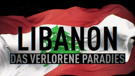Libanon: Das verlorene Paradies