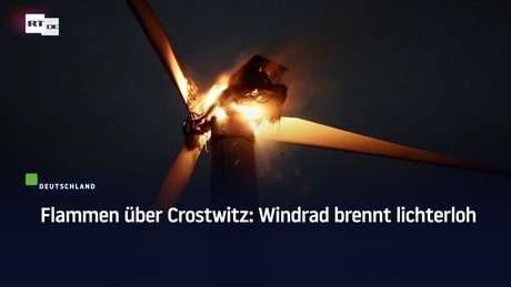 Flammen über Crostwitz: Windrad brennt lichterloh