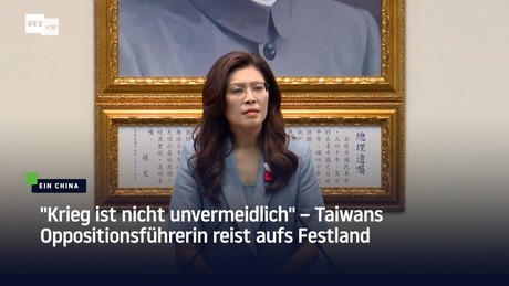 "Krieg ist nicht unvermeidlich" – Taiwans Oppositionsführerin reist aufs Festland