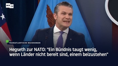 Hegseth zur NATO: "Ein Bündnis taugt wenig, wenn Länder nicht bereit sind, einem beizustehen"