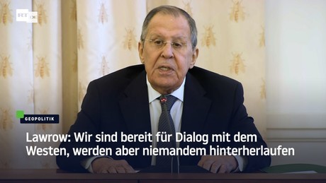 Lawrow: Wir sind bereit für Dialog mit dem Westen, werden aber niemandem hinterherlaufen