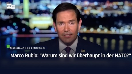Marco Rubio: "Warum sind wir überhaupt in der NATO?"