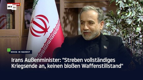 Irans Außenminister: "Streben vollständiges Kriegsende an, keinen bloßen Waffenstillstand"