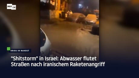 "Shitstorm" in Israel: Abwasser flutet Straßen nach iranischem Raketenangriff