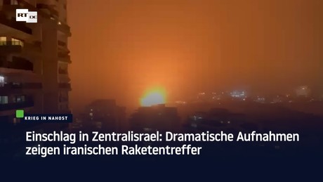Einschlag in Zentralisrael: Dramatische Aufnahmen zeigen iranischen Raketentreffer