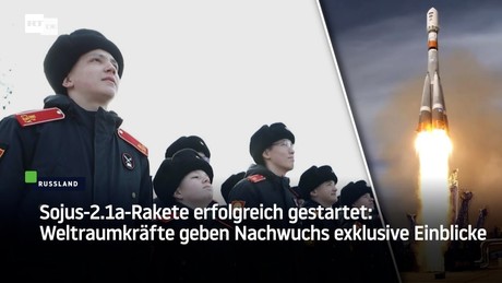 Sojus-2.1a-Rakete erfolgreich gestartet: Weltraumkräfte geben Nachwuchs exklusive Einblicke