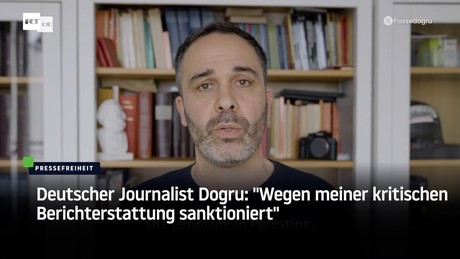 Deutscher Journalist Dogru: "Wegen meiner kritischen Berichterstattung sanktioniert"