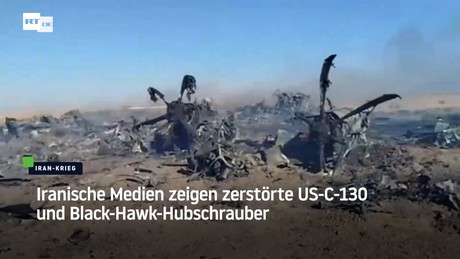 Iranische Medien zeigen zerstörte US-C-130 und Black-Hawk-Hubschrauber