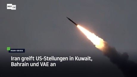 Iran greift US-Stellungen in Kuwait, Bahrain und VAE an
