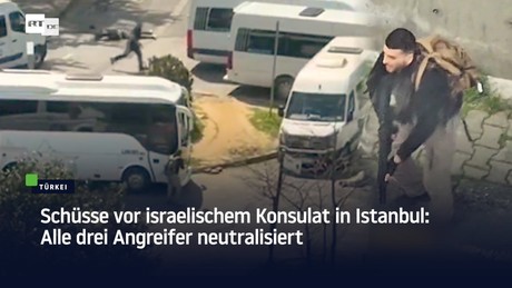 Schüsse vor israelischem Konsulat in Istanbul: Alle drei Angreifer neutralisiert