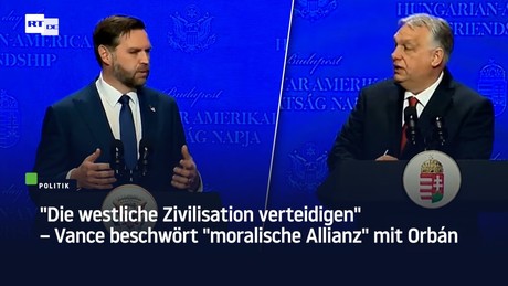 "Die westliche Zivilisation verteidigen" – Vance beschwört "moralische Allianz" mit Orbán